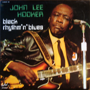 Jonh lee hooker, black rythm'n' blues