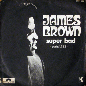 James Brown, Super bad (parts 1,2&3)