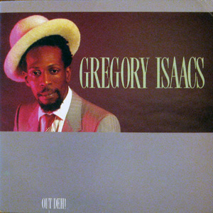 Out Deh!, Gregory Isaacs