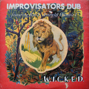 Improvisator Dub, W.I.C.K.E.D. featuring Ras I, Asney & Humble I