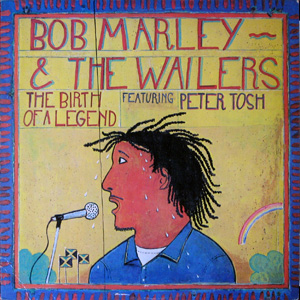 Bob Marley & The Wailers, The Birth Of A Legend
