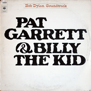 Bob Dylan, Pat Garrett & Billy The Kid, Original Soundtrack Recording