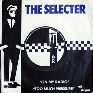 The Selecter, On My Radio/Too Much Pressure, 45T