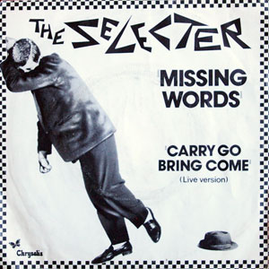 The Selecter, Missing Words/Carry Go Bring Come, 45T