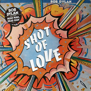 Bob Dylan, Shot Of Love