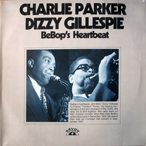 Charlie Parker & Dizzy Gillespie, Bebop's Heartbeat