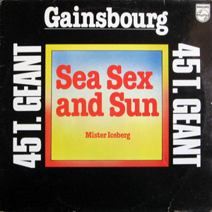 Serge Gainsbourg, Sea Sex And Sun - Mister Iceberg