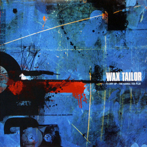 Wax Tailor, To Dry Up/The Games You Play