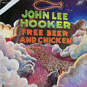 John Lee Hooker, Free Beer And chicken