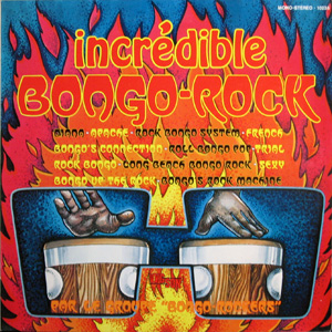 Bongo-Rockers, Incredible Bongo-Rock par le groupe Bongo-Rockers